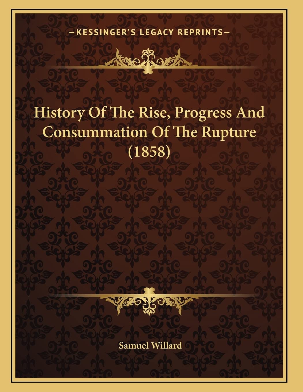 History Of The Rise, Progress And Consummation Of The Rupture (1858) Politics & History