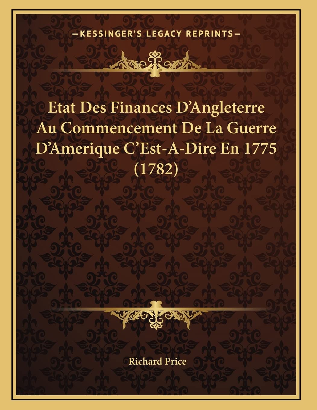 Etat Des Finances D'Angleterre Au Commencement De La Guerre D'Amerique C'Est-A-Dire En 1775 (1782) Contemporary literature