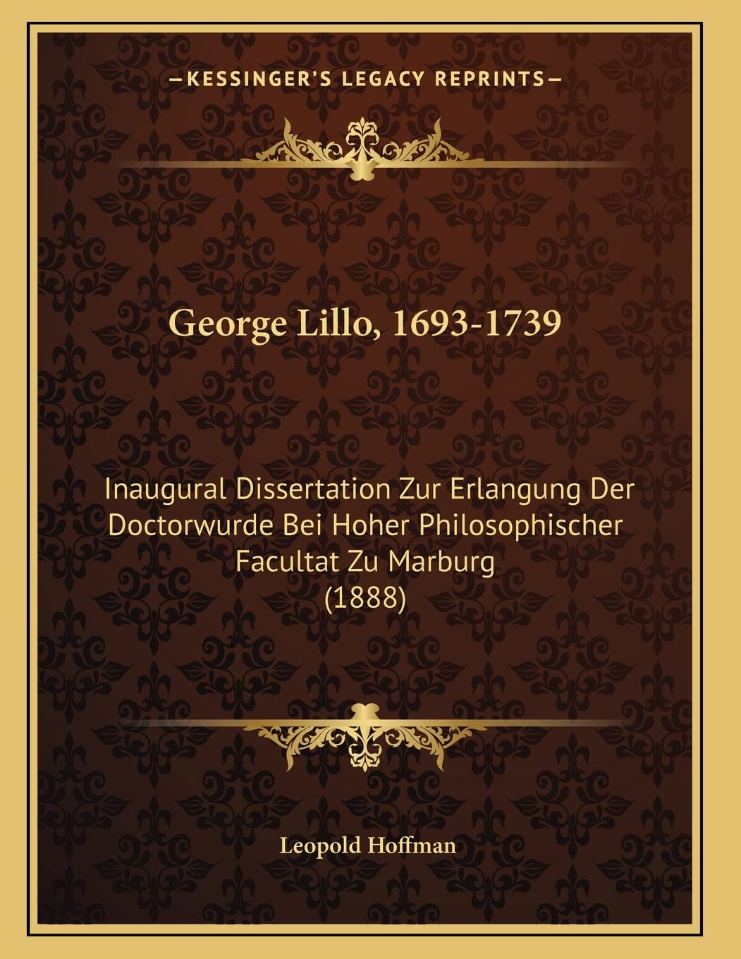George Lillo, 1693-1739: Inaugural Dissertation Zur Erlangung Der Doctorwurde Bei Hoher Philosophischer Facultat Zu Marburg (1888) Contemporary literature