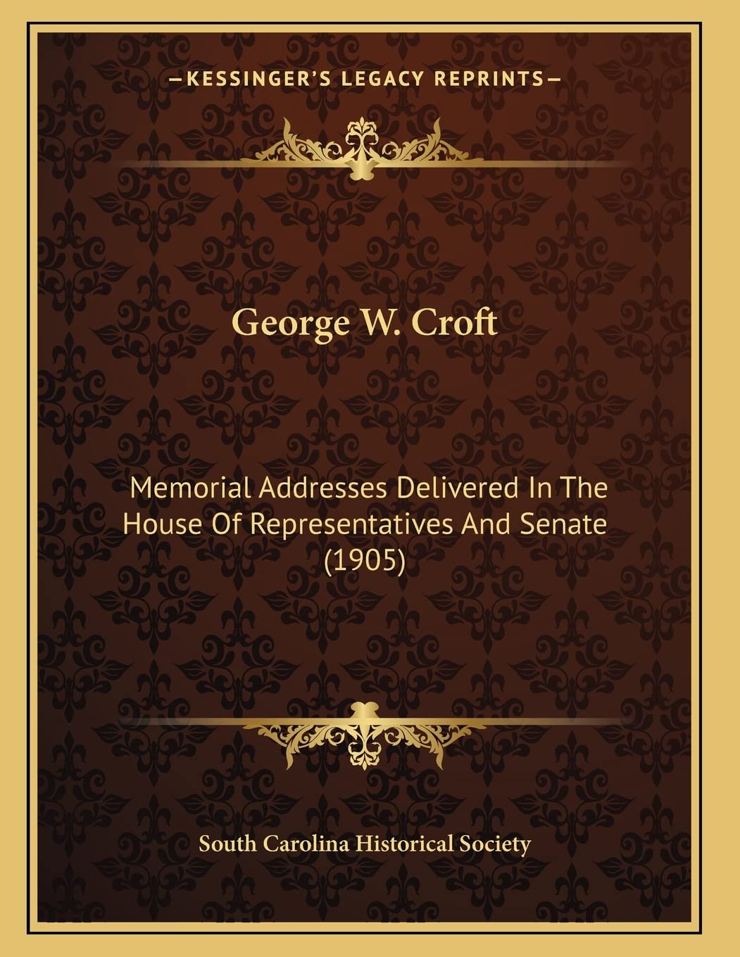 George W. Croft: Memorial Addresses Delivered In The House Of Representatives And Senate (1905) Death & Mourning