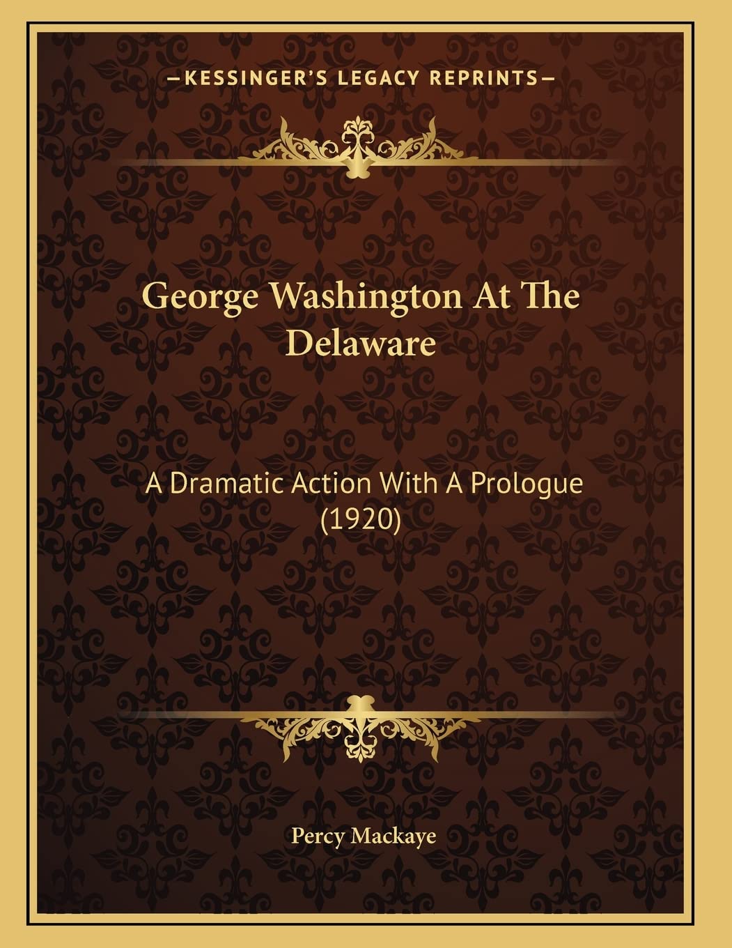 George Washington At The Delaware: A Dramatic Action With A Prologue (1920) Drama