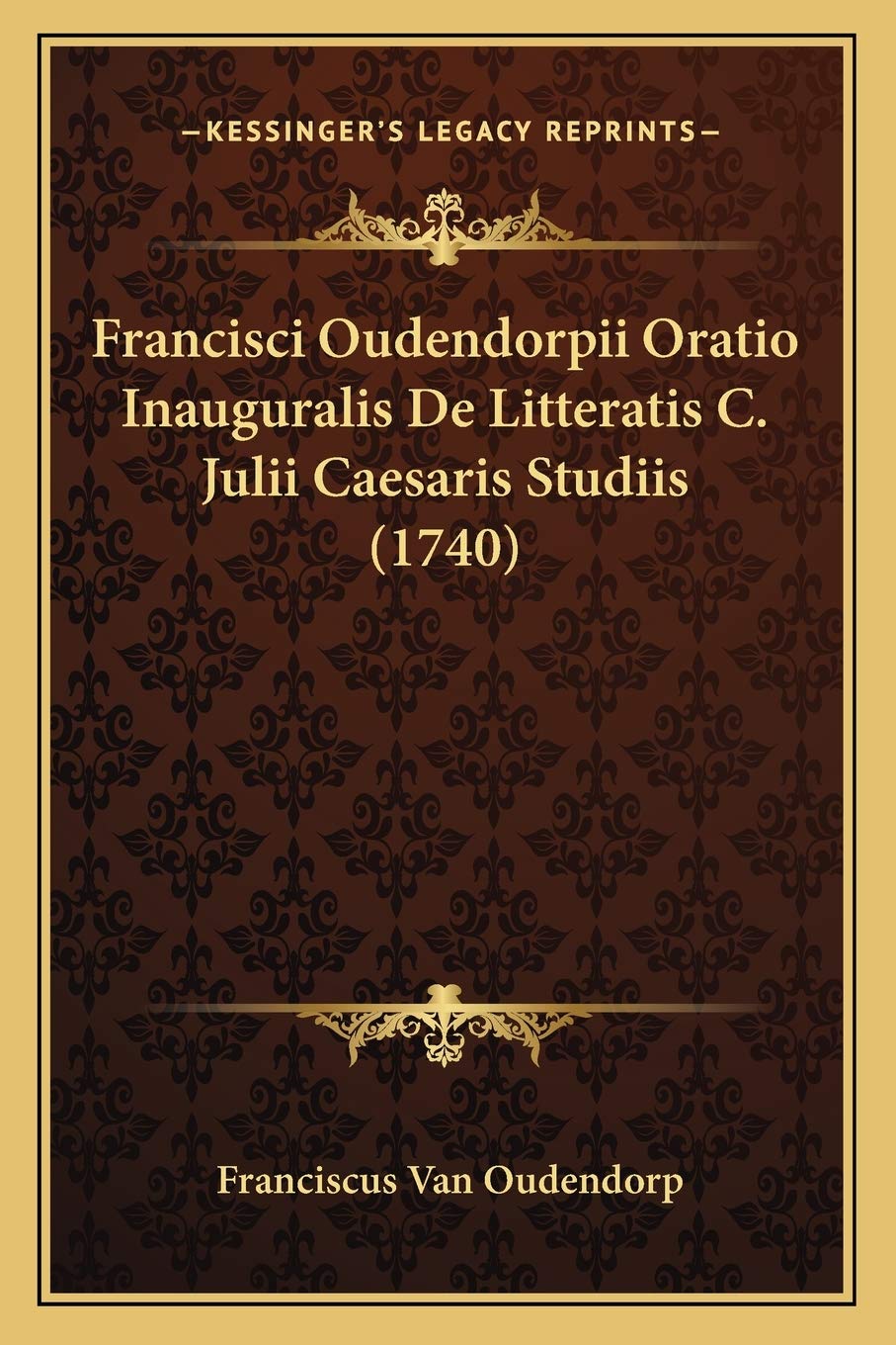 Francisci Oudendorpii Oratio Inauguralis De Litteratis C. Julii Caesaris Studiis (1740) Social Sciences