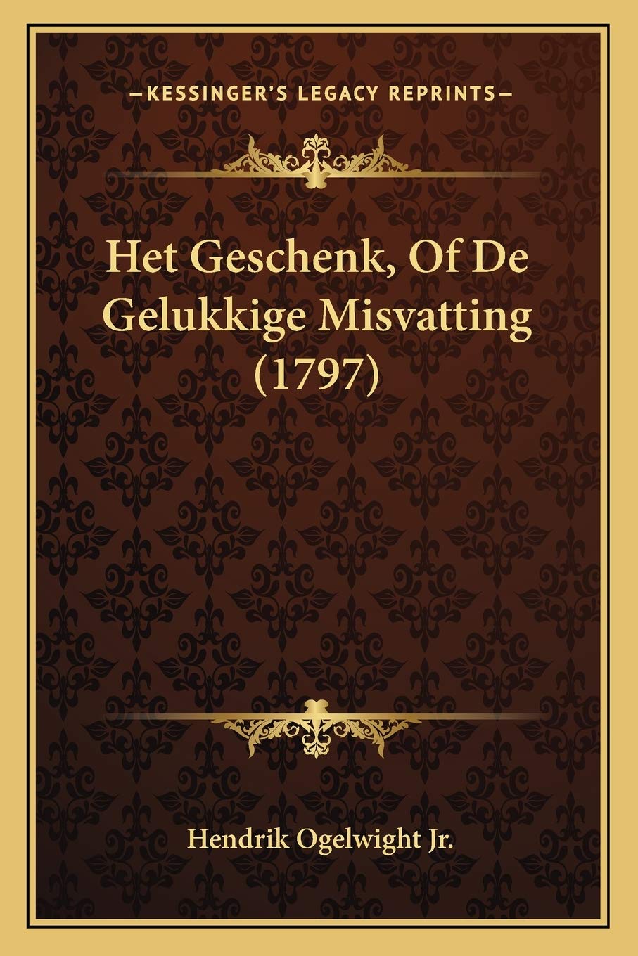 Het Geschenk, Of De Gelukkige Misvatting (1797) Philosophy