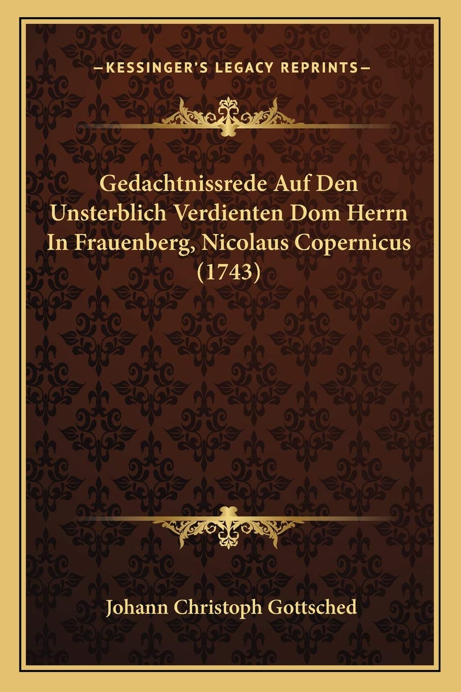 Gedachtnissrede Auf Den Unsterblich Verdienten Dom Herrn In Frauenberg, Nicolaus Copernicus (1743) Philosophy