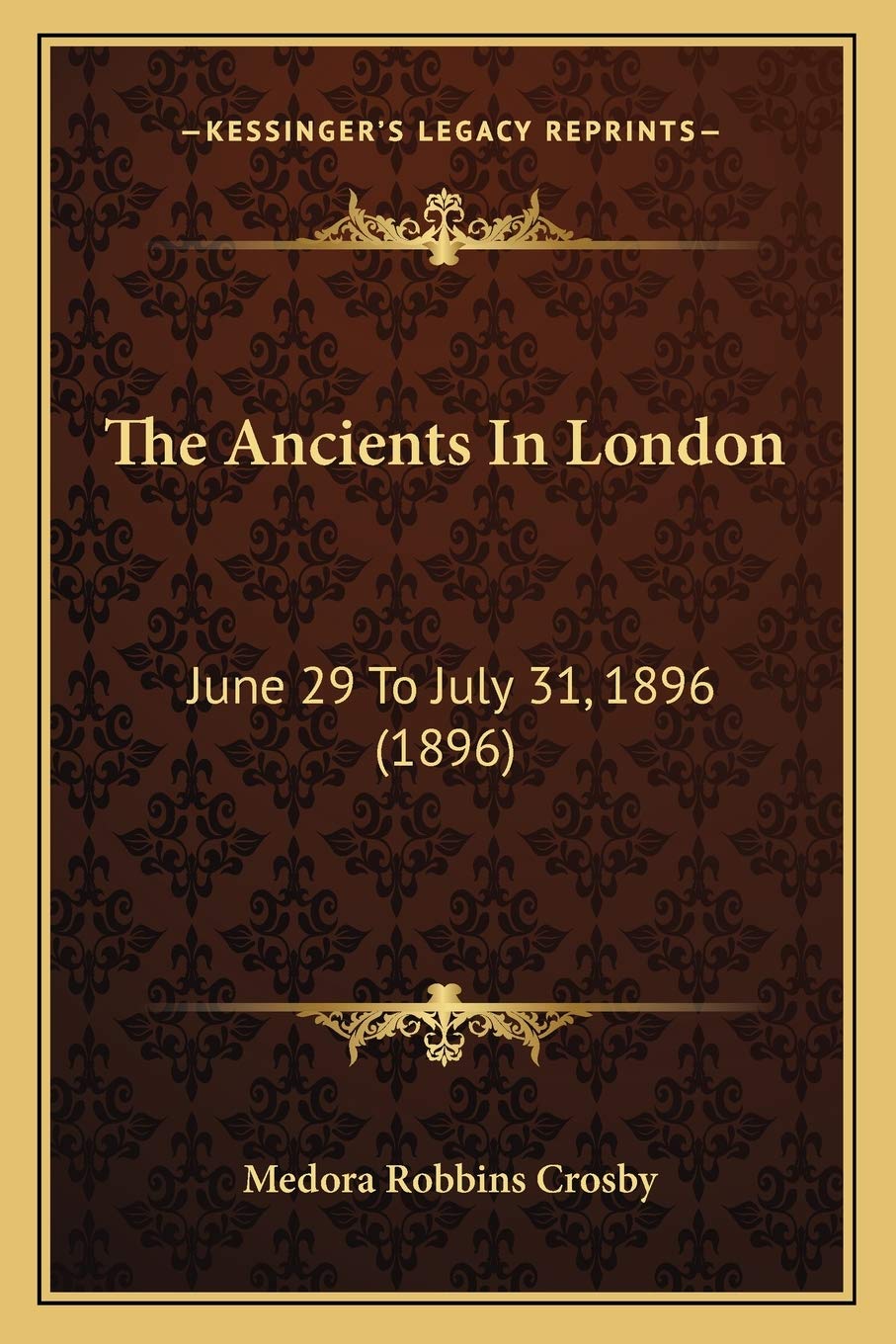 The Ancients In London: June 29 To July 31, 1896 (1896) Philosophy