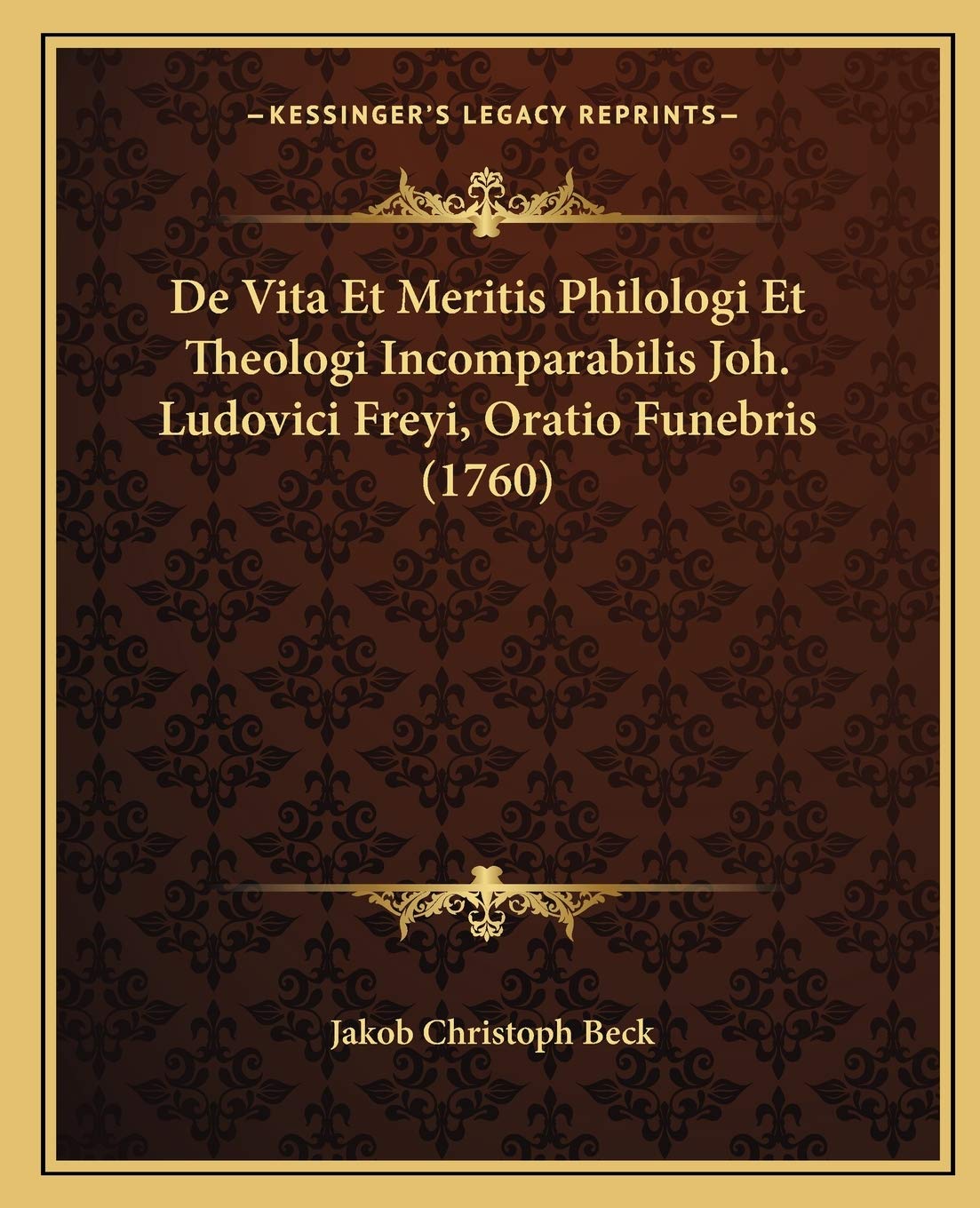 De Vita Et Meritis Philologi Et Theologi Incomparabilis Joh. Ludovici Freyi, Oratio Funebris (1760) Contemporary literature Books