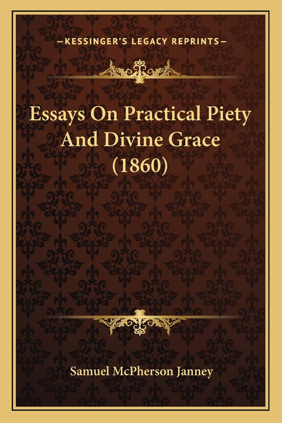 Essays On Practical Piety And Divine Grace (1860) Philosophy