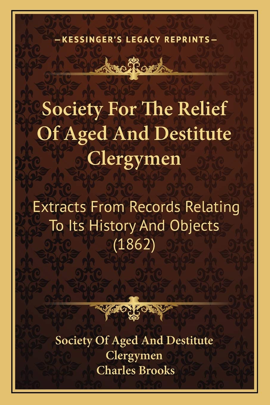 Society For The Relief Of Aged And Destitute Clergymen: Extracts From Records Relating To Its History And Objects (1862) Philosophy