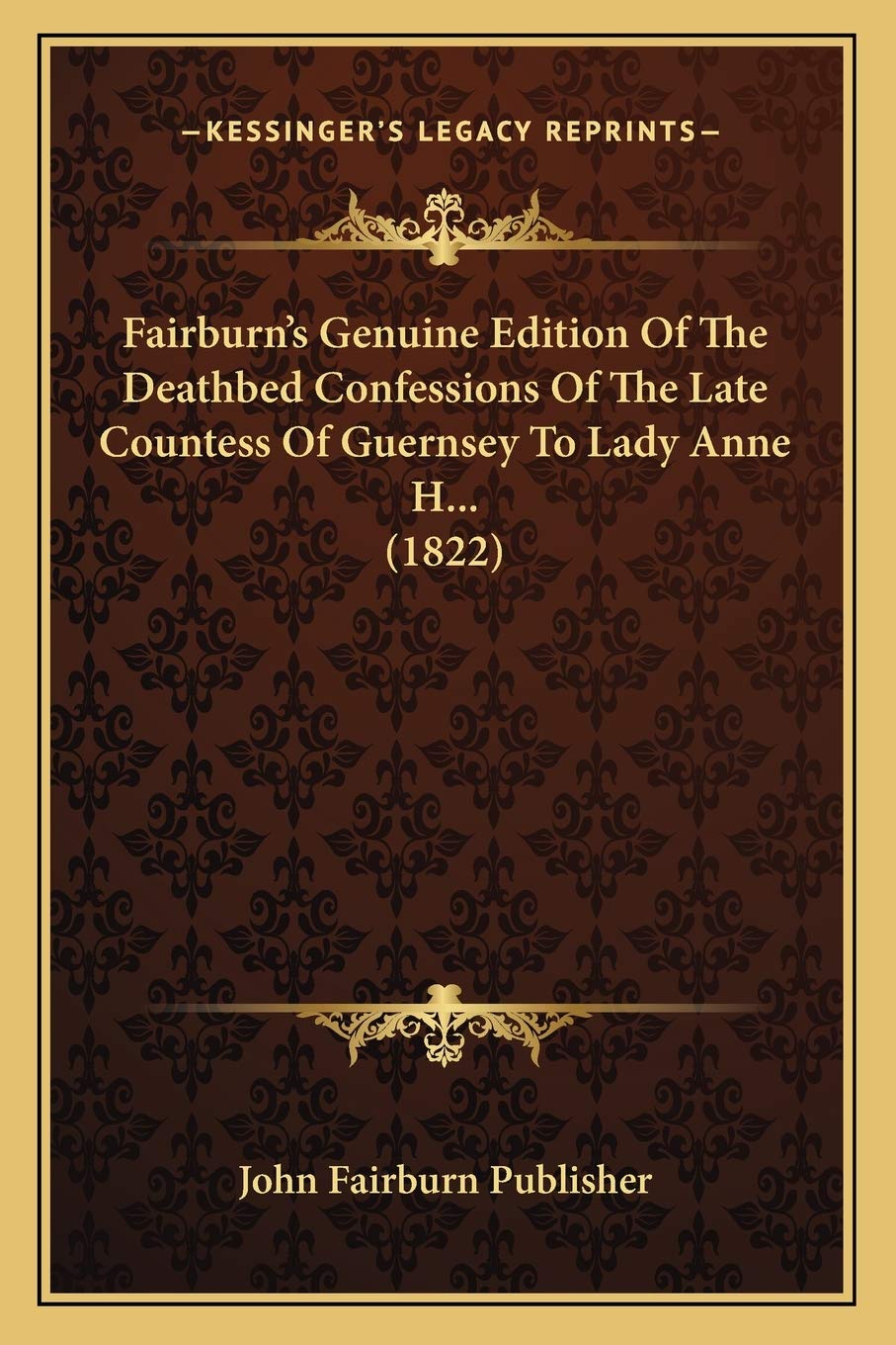 Fairburn's Genuine Edition Of The Deathbed Confessions Of The Late Countess Of Guernsey To Lady Anne H... (1822) Contemporary literature Books