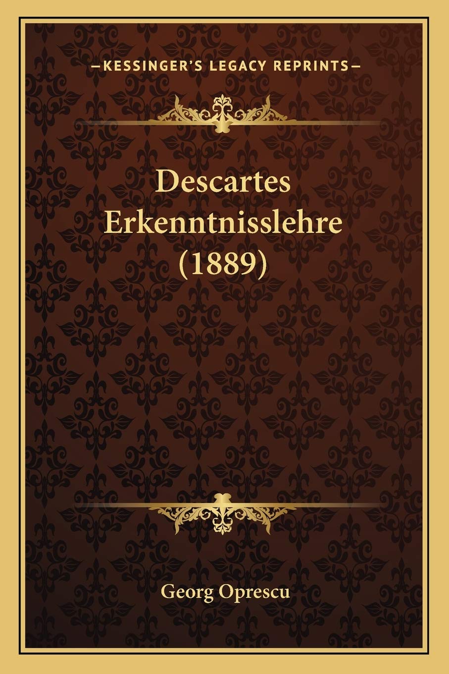 Descartes Erkenntnisslehre (1889) Philosophy