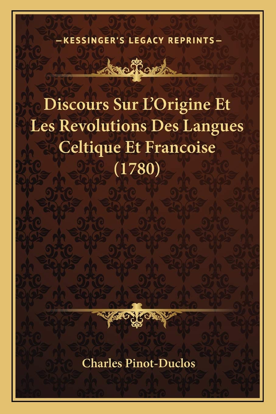 Discours Sur L'Origine Et Les Revolutions Des Langues Celtique Et Francoise (1780) Social Sciences