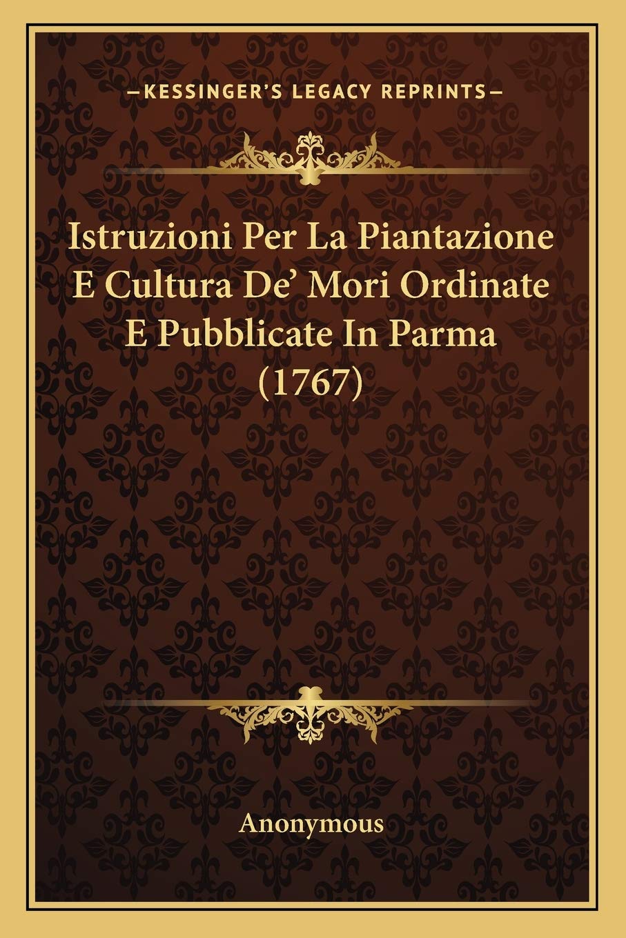 Istruzioni Per La Piantazione E Cultura De' Mori Ordinate E Pubblicate In Parma (1767) Contemporary literature