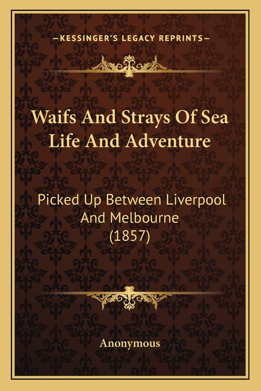 Waifs And Strays Of Sea Life And Adventure: Picked Up Between Liverpool And Melbourne (1857) Contemporary literature