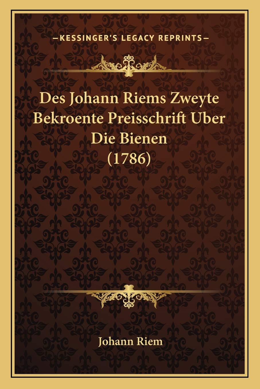 Des Johann Riems Zweyte Bekroente Preisschrift Uber Die Bienen (1786) International