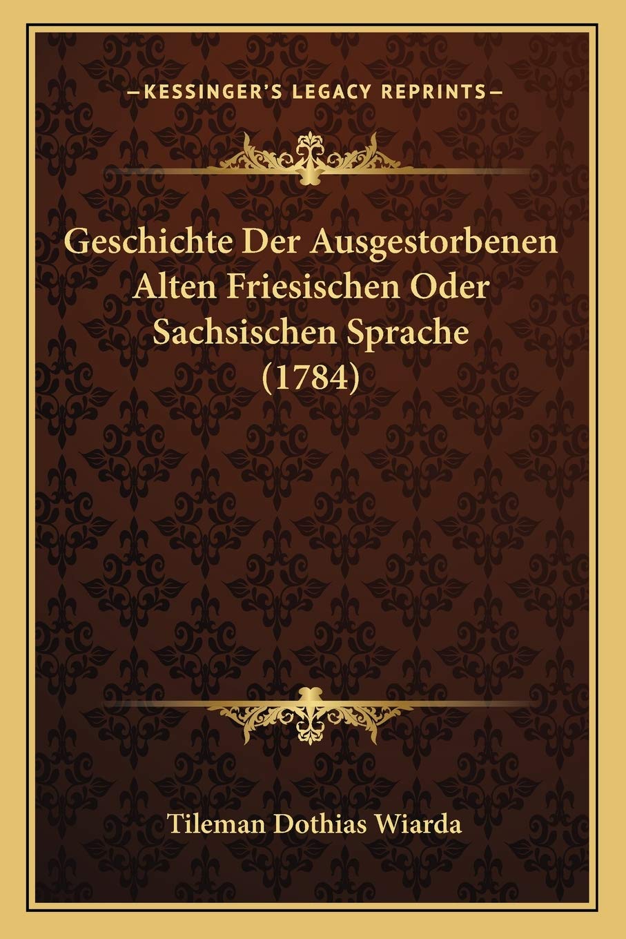 Geschichte Der Ausgestorbenen Alten Friesischen Oder Sachsischen Sprache (1784) Social Sciences