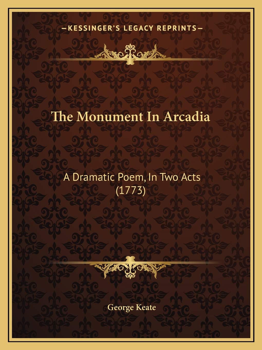 The Monument In Arcadia: A Dramatic Poem, In Two Acts (1773) Drama