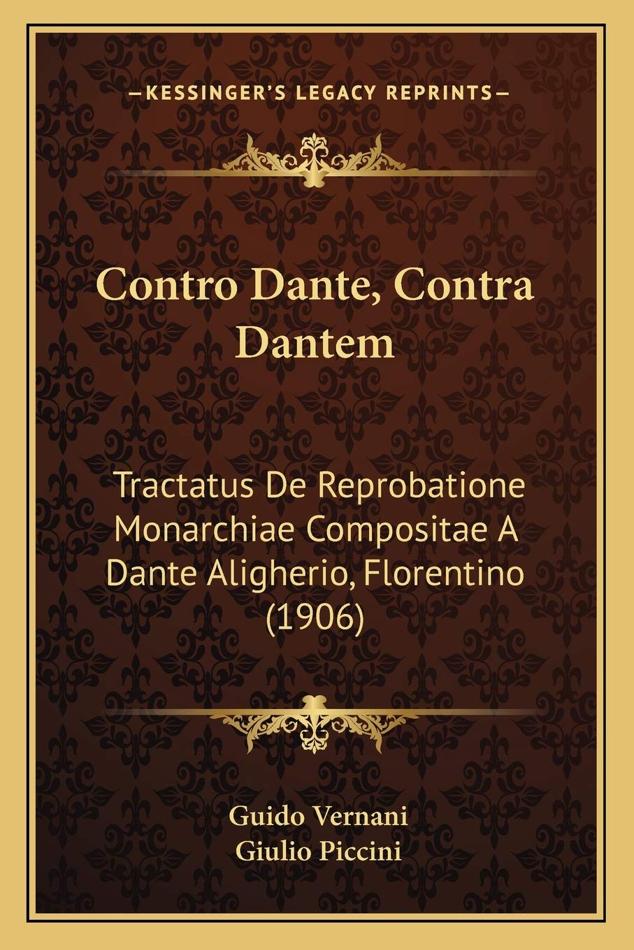 Contro Dante, Contra Dantem: Tractatus De Reprobatione Monarchiae Compositae A Dante Aligherio, Florentino (1906) Philosophy