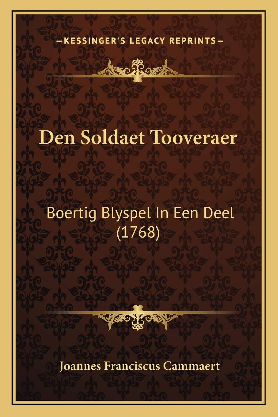 Den Soldaet Tooveraer: Boertig Blyspel In Een Deel (1768) Drama