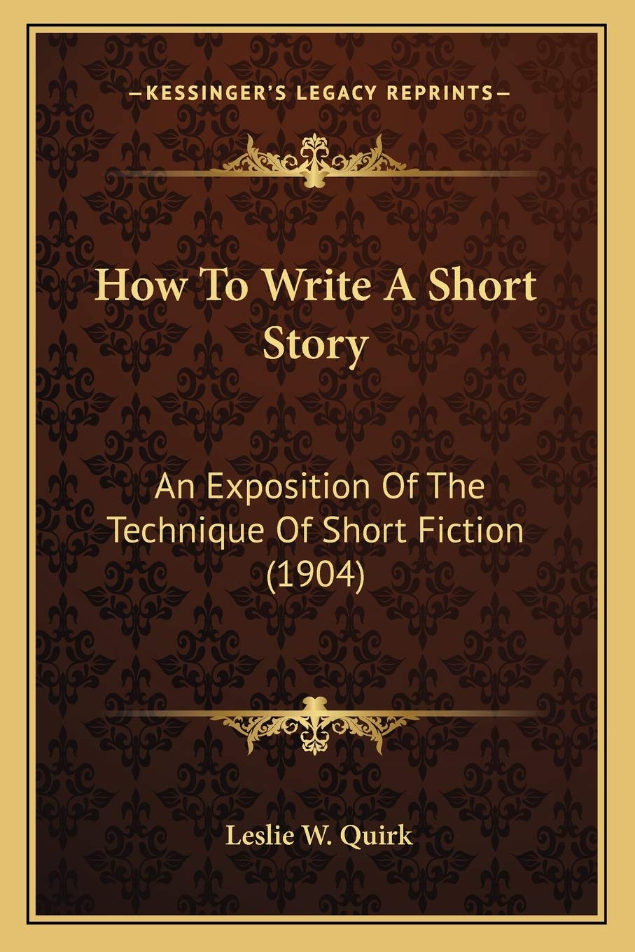 How To Write A Short Story: An Exposition Of The Technique Of Short Fiction (1904) book