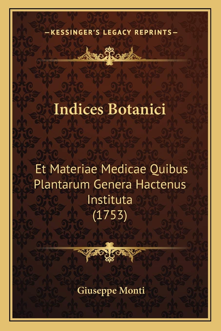 Indices Botanici: Et Materiae Medicae Quibus Plantarum Genera Hactenus Instituta (1753) Medicine