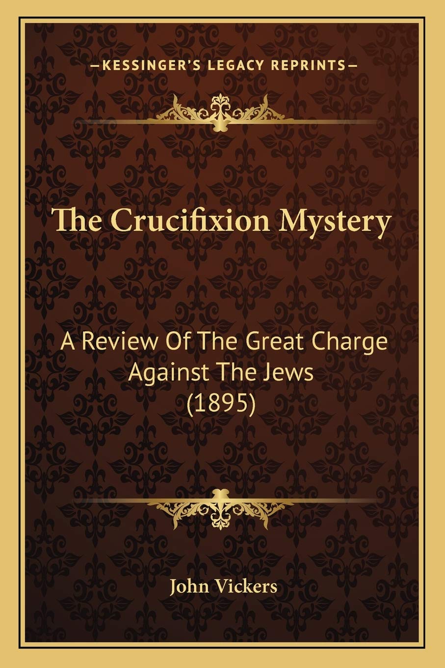 The Crucifixion Mystery: A Review Of The Great Charge Against The Jews (1895) Contemporary literature Books