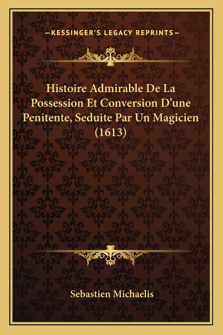 Histoire Admirable De La Possession Et Conversion D'une Penitente, Seduite Par Un Magicien (1613) International