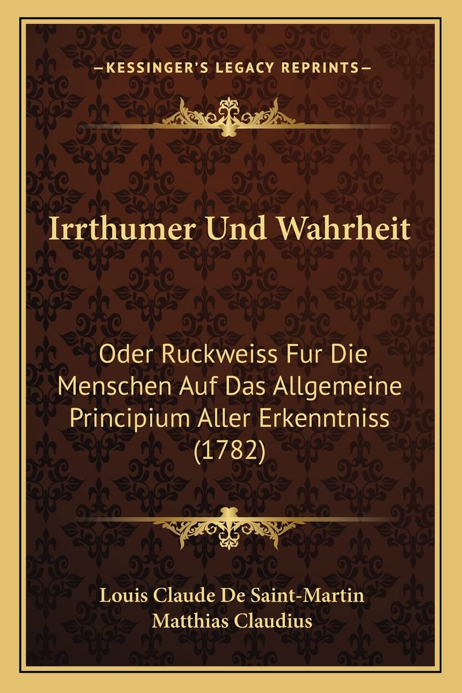 Irrthumer Und Wahrheit: Oder Ruckweiss Fur Die Menschen Auf Das Allgemeine Principium Aller Erkenntniss (1782) Philosophy