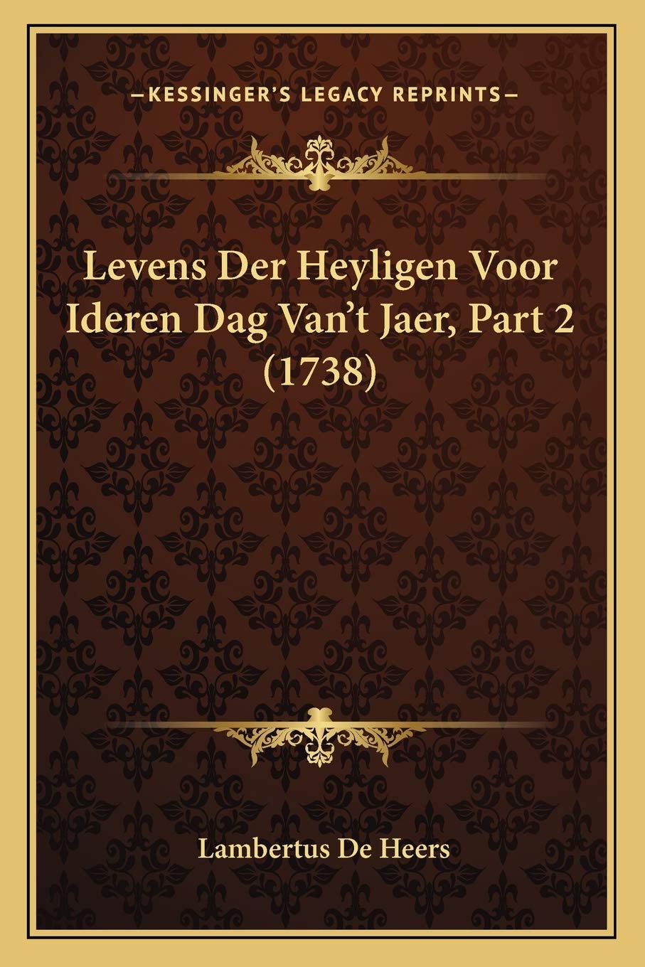 Levens Der Heyligen Voor Ideren Dag Van't Jaer, Part 2 (1738) International