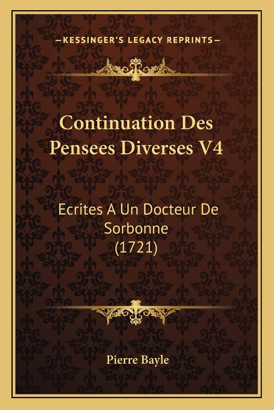 Continuation Des Pensees Diverses V4: Ecrites A Un Docteur De Sorbonne (1721) Philosophy