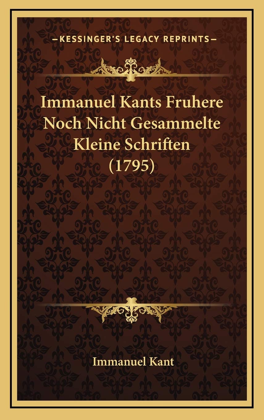 Immanuel Kants Fruhere Noch Nicht Gesammelte Kleine Schriften (1795) Contemporary literature