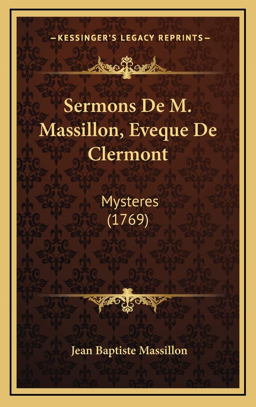 Sermons De M. Massillon, Eveque De Clermont: Mysteres (1769) Contemporary literature