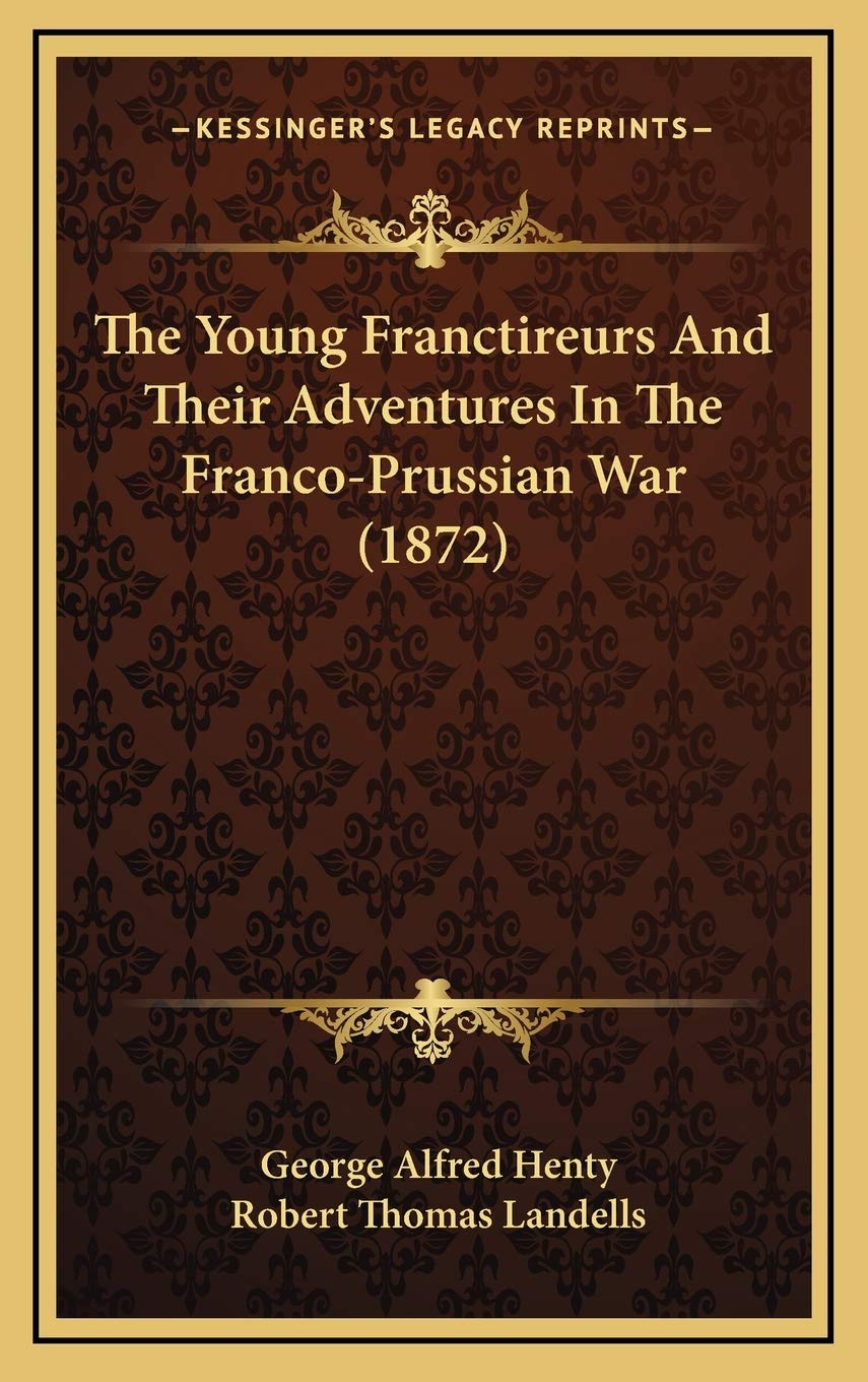 The Young Franctireurs And Their Adventures In The Franco-Prussian War (1872) Politics & History