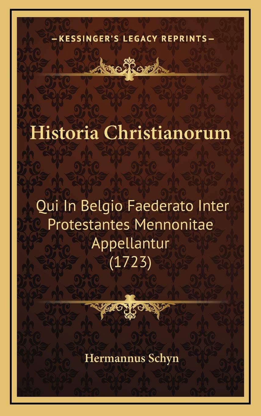 Historia Christianorum: Qui In Belgio Faederato Inter Protestantes Mennonitae Appellantur (1723) Contemporary literature