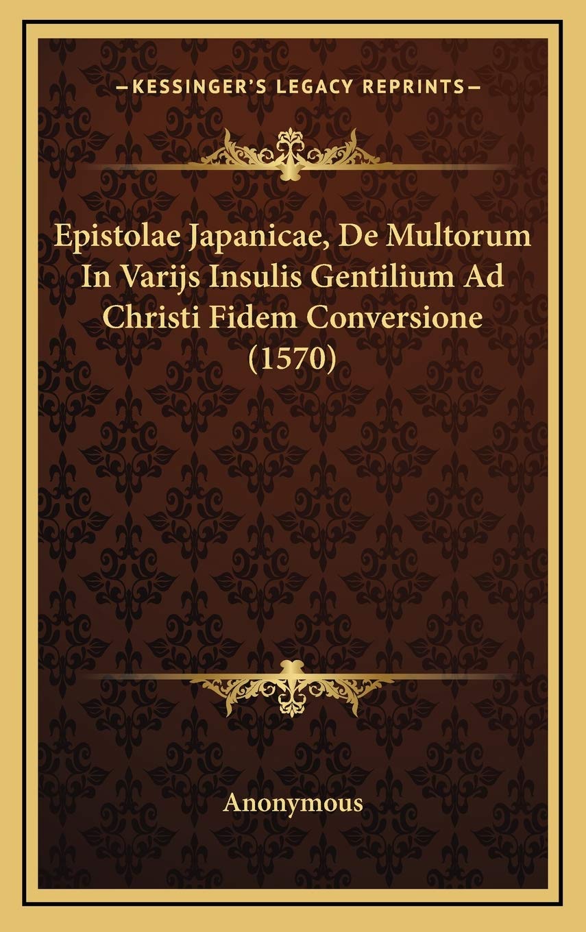 Epistolae Japanicae, De Multorum In Varijs Insulis Gentilium Ad Christi Fidem Conversione (1570) Contemporary literature