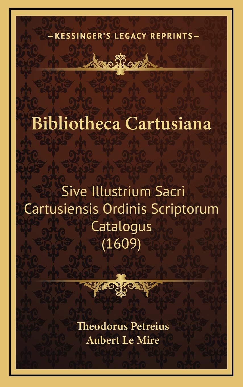 Bibliotheca Cartusiana: Sive Illustrium Sacri Cartusiensis Ordinis Scriptorum Catalogus (1609) Contemporary literature