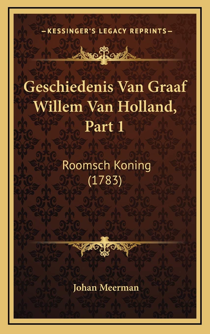 Geschiedenis Van Graaf Willem Van Holland, Part 1: Roomsch Koning (1783) Contemporary literature