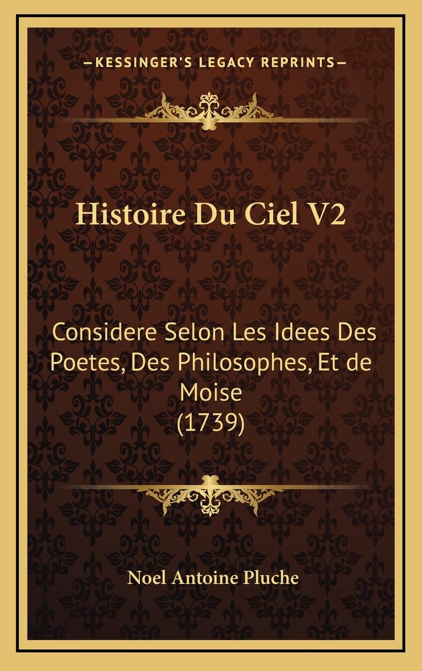 Histoire Du Ciel V2: Considere Selon Les Idees Des Poetes, Des Philosophes, Et de Moise (1739) Contemporary literature