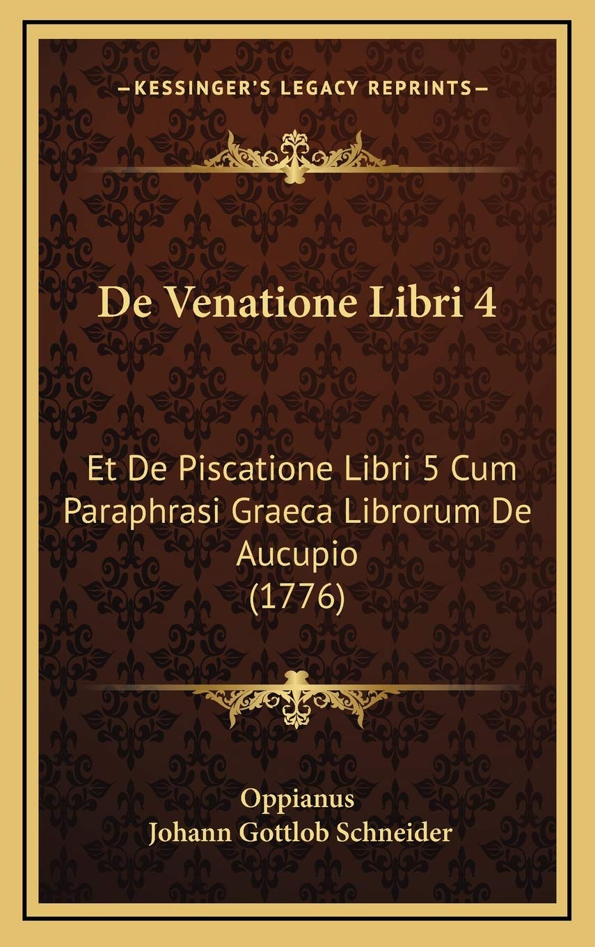 De Venatione Libri 4: Et De Piscatione Libri 5 Cum Paraphrasi Graeca Librorum De Aucupio (1776) Contemporary literature