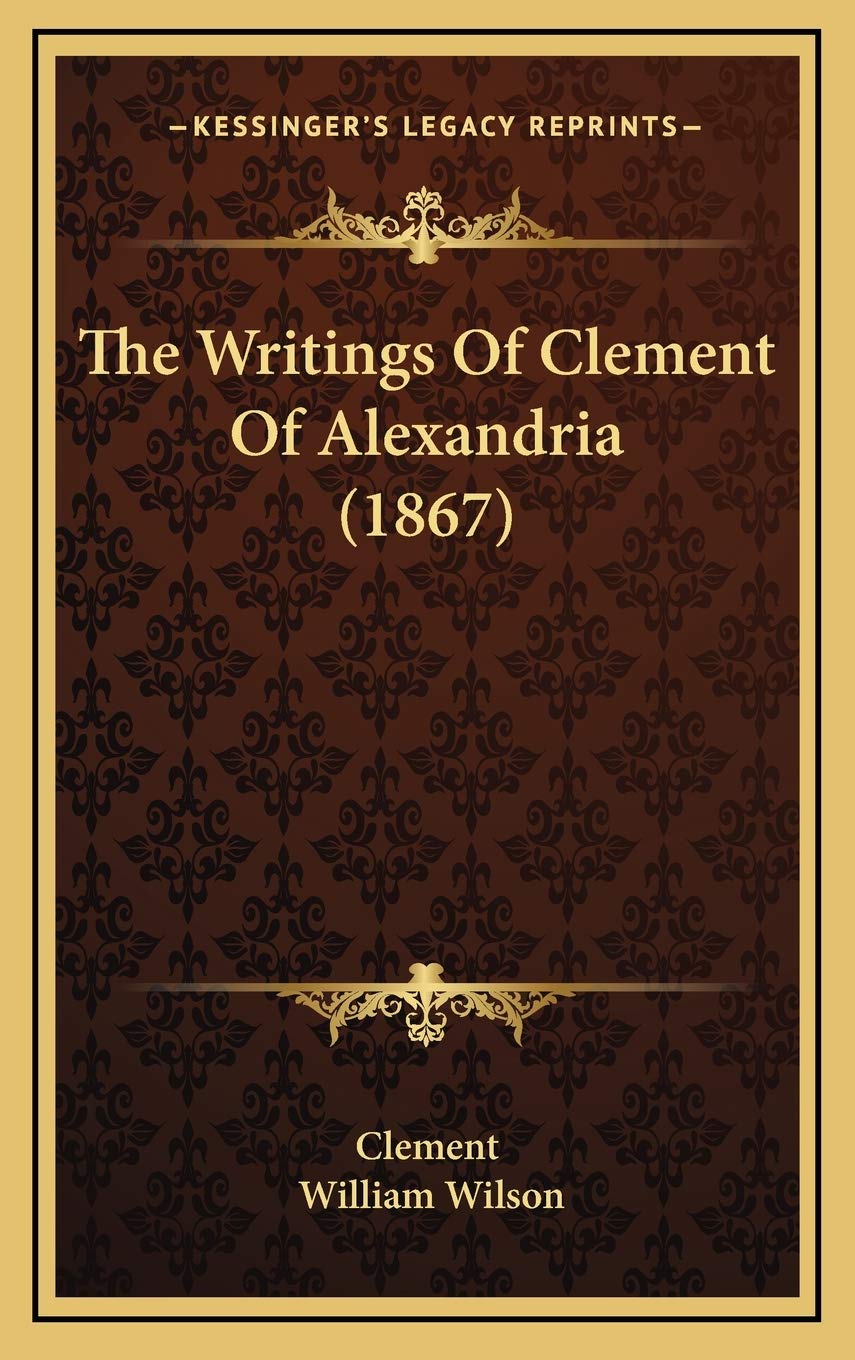 The Writings Of Clement Of Alexandria (1867) Essays & Short Stories
