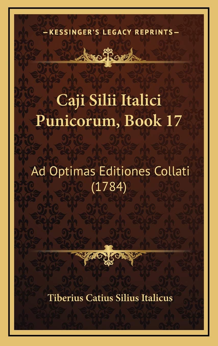 Caji Silii Italici Punicorum, Book 17: Ad Optimas Editiones Collati (1784) Contemporary literature