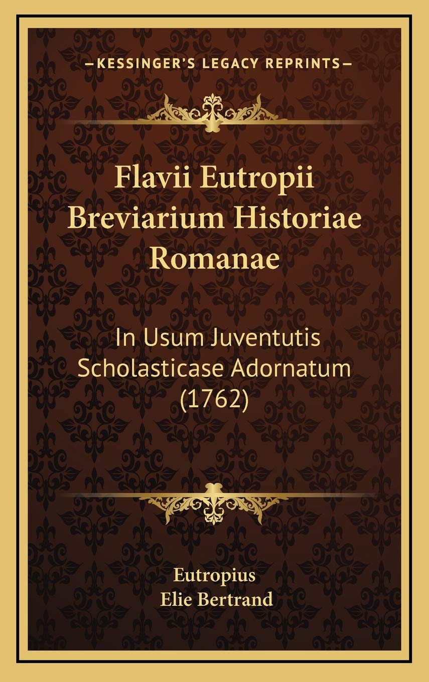 Flavii Eutropii Breviarium Historiae Romanae: In Usum Juventutis Scholasticase Adornatum (1762) Contemporary literature