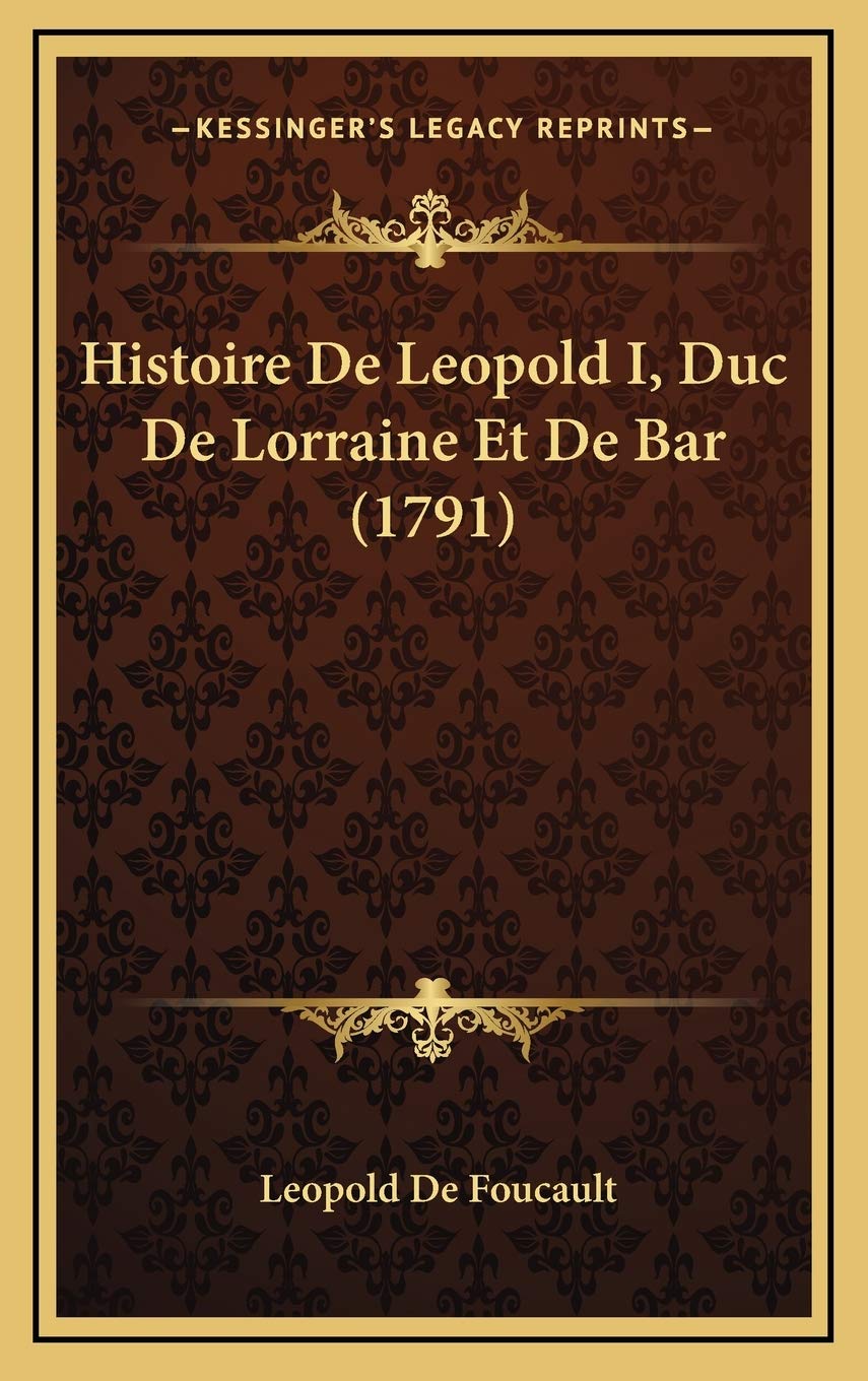Histoire De Leopold I, Duc De Lorraine Et De Bar (1791) International