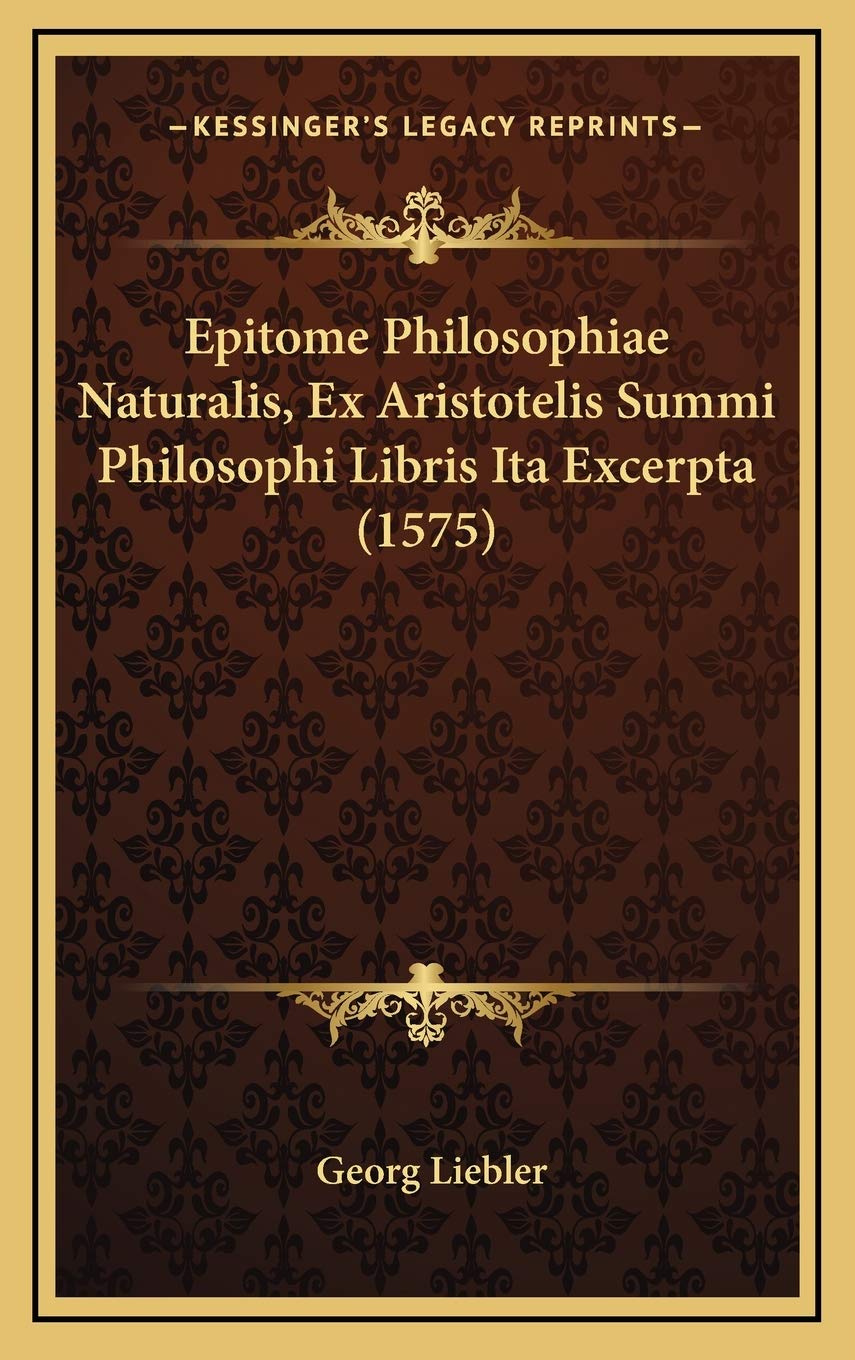 Epitome Philosophiae Naturalis, Ex Aristotelis Summi Philosophi Libris Ita Excerpta (1575) Contemporary literature