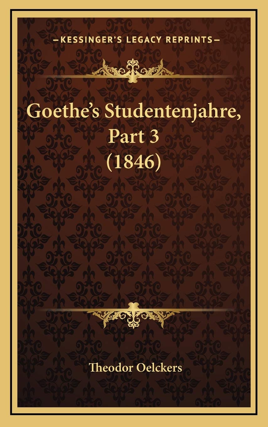 Goethe’s Studentenjahre, Part 3 (1846) Contemporary literature
