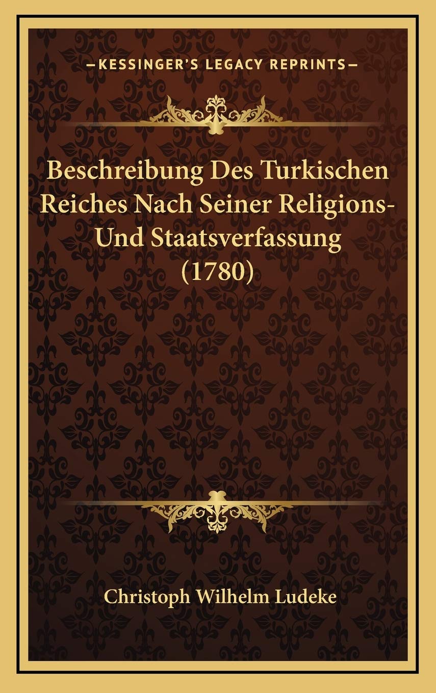 Beschreibung Des Turkischen Reiches Nach Seiner Religions- Und Staatsverfassung (1780) Contemporary literature