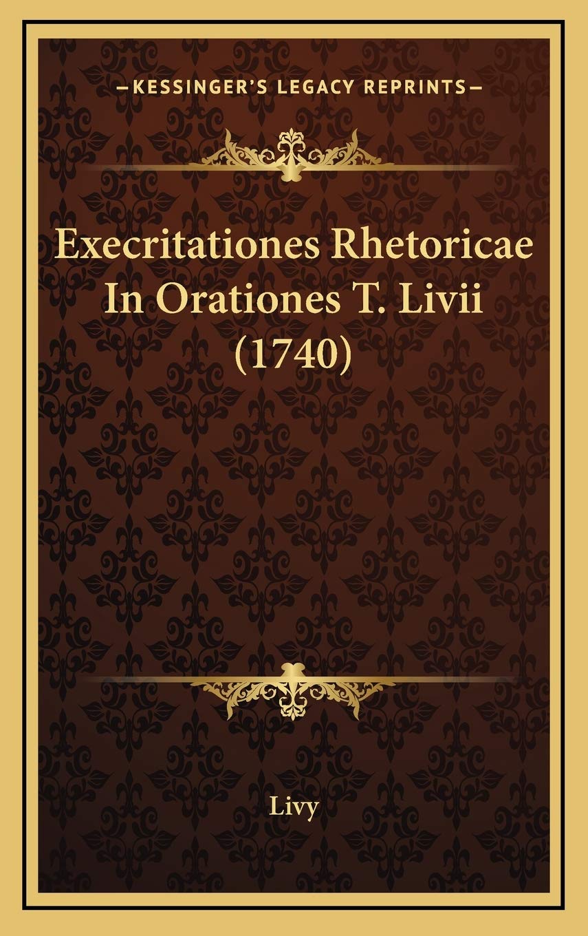 Execritationes Rhetoricae In Orationes T. Livii (1740) Contemporary literature