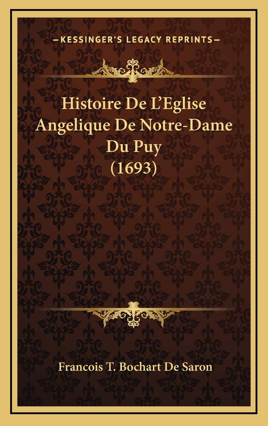 Histoire De L’Eglise Angelique De Notre-Dame Du Puy (1693) Contemporary literature