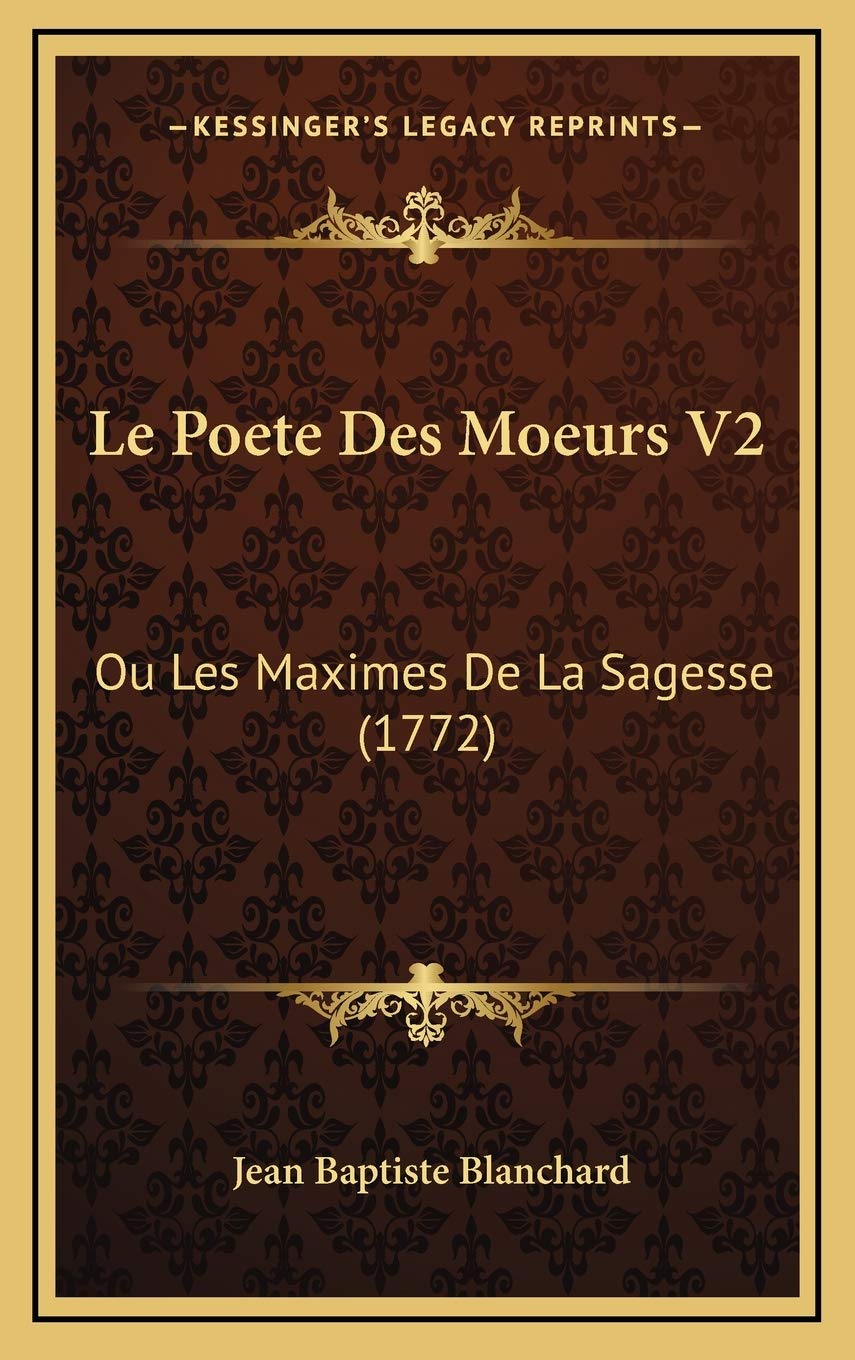 Le Poete Des Moeurs V2: Ou Les Maximes De La Sagesse (1772) Contemporary literature