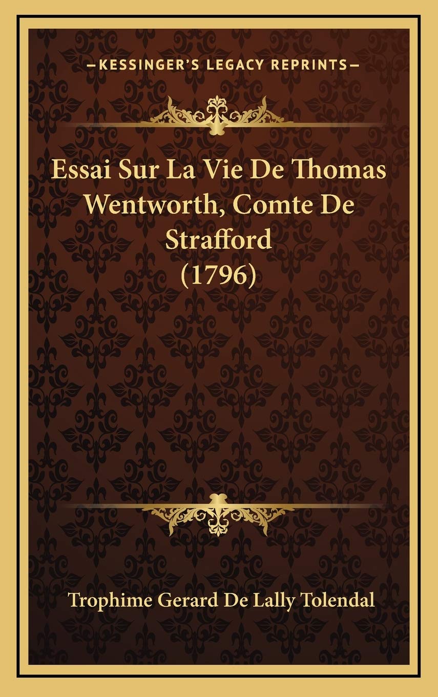 Essai Sur La Vie De Thomas Wentworth, Comte De Strafford (1796) Contemporary literature