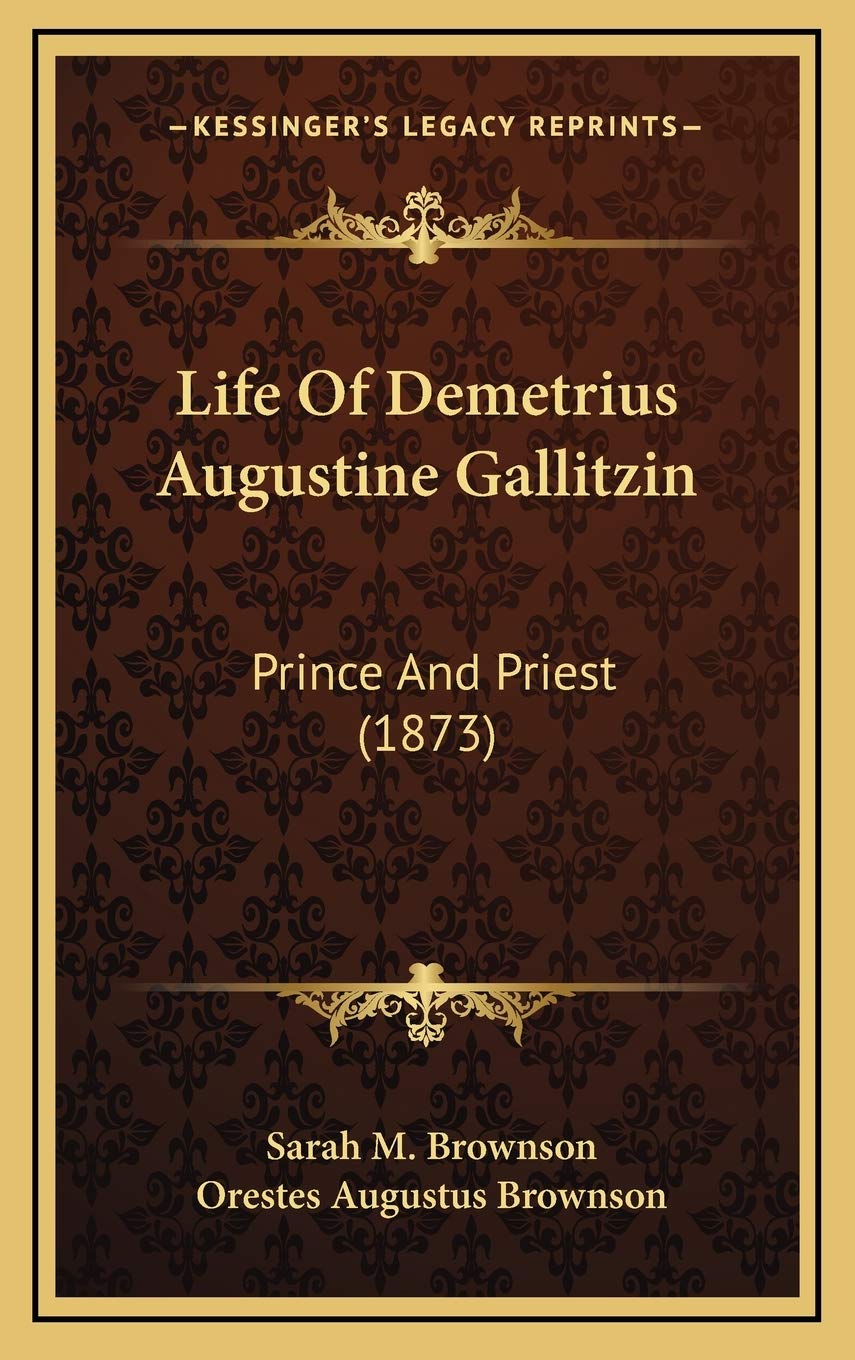 Life Of Demetrius Augustine Gallitzin: Prince And Priest (1873) Contemporary literature
